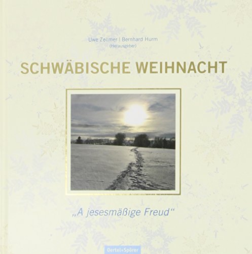 Schwäbische Weihnacht: 'A jesemäßige Freud' von Oertel & Spörer